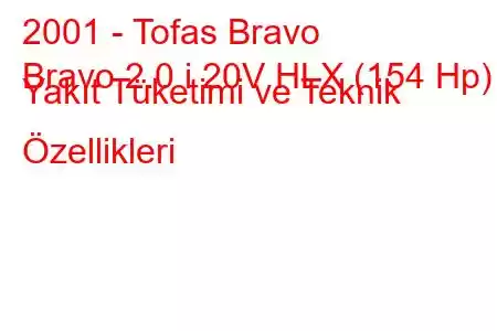 2001 - Tofas Bravo
Bravo 2.0 i 20V HLX (154 Hp) Yakıt Tüketimi ve Teknik Özellikleri