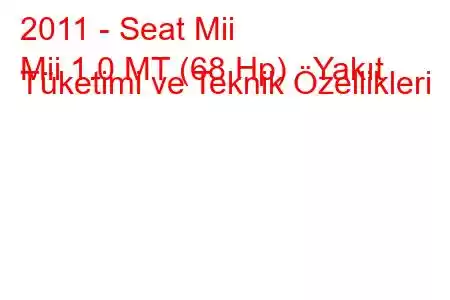 2011 - Seat Mii
Mii 1.0 MT (68 Hp) Yakıt Tüketimi ve Teknik Özellikleri