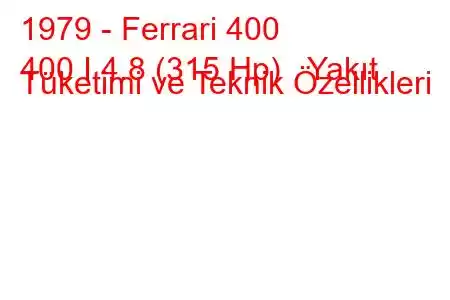 1979 - Ferrari 400
400 I 4.8 (315 Hp) Yakıt Tüketimi ve Teknik Özellikleri