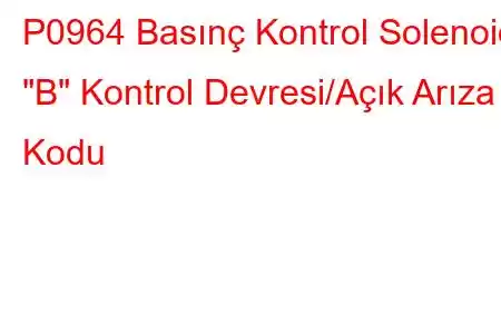 P0964 Basınç Kontrol Solenoidi 