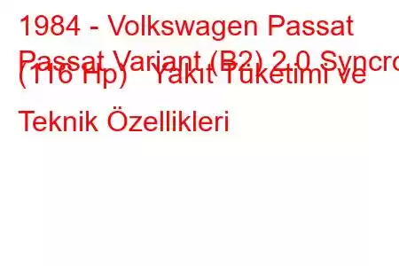 1984 - Volkswagen Passat
Passat Variant (B2) 2.0 Syncro (116 Hp) Yakıt Tüketimi ve Teknik Özellikleri