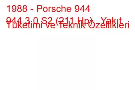 1988 - Porsche 944
944 3.0 S2 (211 Hp) Yakıt Tüketimi ve Teknik Özellikleri