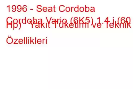 1996 - Seat Cordoba
Cordoba Vario (6K5) 1.4 i (60 Hp) Yakıt Tüketimi ve Teknik Özellikleri