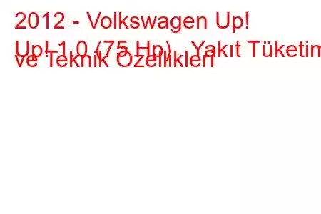 2012 - Volkswagen Up!
Up! 1.0 (75 Hp) Yakıt Tüketimi ve Teknik Özellikleri