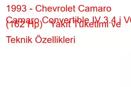 1993 - Chevrolet Camaro
Camaro Convertible IV 3.4 i V6 (162 Hp) Yakıt Tüketimi ve Teknik Özellikleri