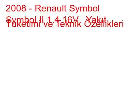 2008 - Renault Symbol
Symbol II 1.4 16V Yakıt Tüketimi ve Teknik Özellikleri