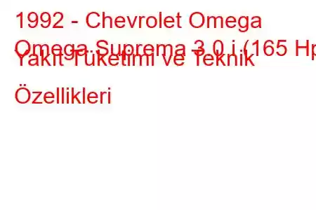 1992 - Chevrolet Omega
Omega Suprema 3.0 i (165 Hp) Yakıt Tüketimi ve Teknik Özellikleri