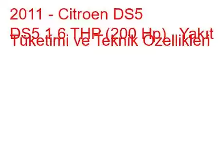 2011 - Citroen DS5
DS5 1.6 THP (200 Hp) Yakıt Tüketimi ve Teknik Özellikleri