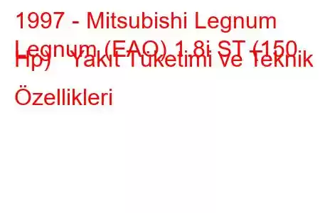 1997 - Mitsubishi Legnum
Legnum (EAO) 1.8i ST (150 Hp) Yakıt Tüketimi ve Teknik Özellikleri