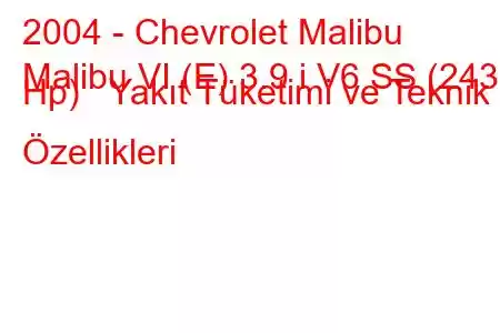 2004 - Chevrolet Malibu
Malibu VI (E) 3.9 i V6 SS (243 Hp) Yakıt Tüketimi ve Teknik Özellikleri