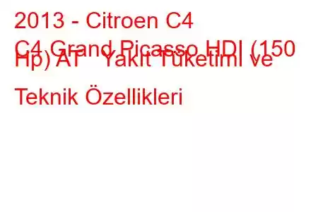 2013 - Citroen C4
C4 Grand Picasso HDI (150 Hp) AT Yakıt Tüketimi ve Teknik Özellikleri