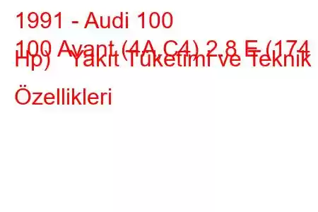 1991 - Audi 100
100 Avant (4A,C4) 2.8 E (174 Hp) Yakıt Tüketimi ve Teknik Özellikleri