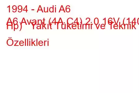 1994 - Audi A6
A6 Avant (4A,C4) 2.0 16V (140 Hp) Yakıt Tüketimi ve Teknik Özellikleri