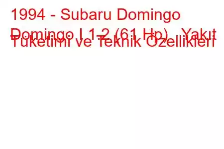 1994 - Subaru Domingo
Domingo I 1.2 (61 Hp) Yakıt Tüketimi ve Teknik Özellikleri