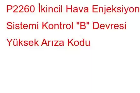 P2260 İkincil Hava Enjeksiyon Sistemi Kontrol 