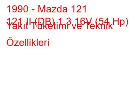 1990 - Mazda 121
121 II (DB) 1.3 16V (54 Hp) Yakıt Tüketimi ve Teknik Özellikleri