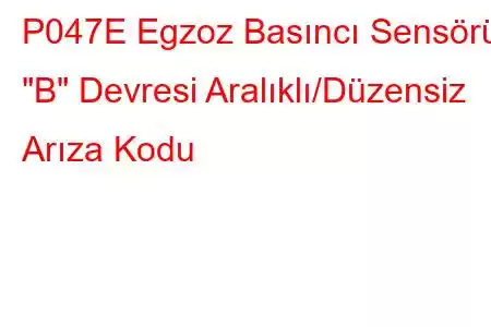 P047E Egzoz Basıncı Sensörü 