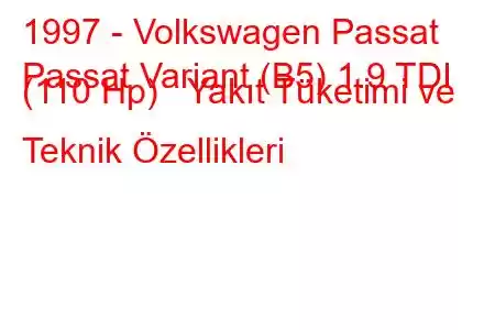 1997 - Volkswagen Passat
Passat Variant (B5) 1.9 TDI (110 Hp) Yakıt Tüketimi ve Teknik Özellikleri