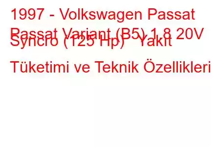 1997 - Volkswagen Passat
Passat Variant (B5) 1.8 20V Syncro (125 Hp) Yakıt Tüketimi ve Teknik Özellikleri