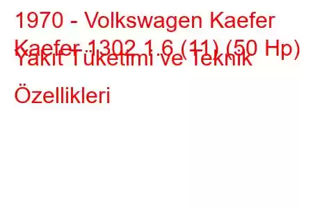 1970 - Volkswagen Kaefer
Kaefer 1302 1.6 (11) (50 Hp) Yakıt Tüketimi ve Teknik Özellikleri