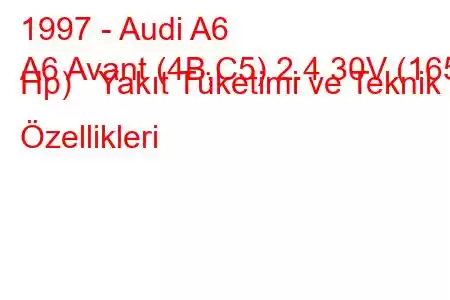 1997 - Audi A6
A6 Avant (4B,C5) 2.4 30V (165 Hp) Yakıt Tüketimi ve Teknik Özellikleri