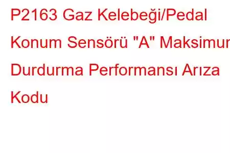 P2163 Gaz Kelebeği/Pedal Konum Sensörü 