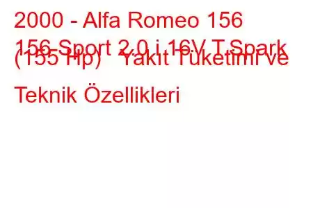 2000 - Alfa Romeo 156
156 Sport 2.0 i 16V T.Spark (155 Hp) Yakıt Tüketimi ve Teknik Özellikleri