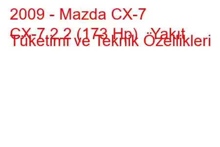 2009 - Mazda CX-7
CX-7 2.2 (173 Hp) Yakıt Tüketimi ve Teknik Özellikleri