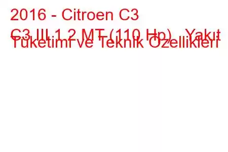 2016 - Citroen C3
C3 III 1.2 MT (110 Hp) Yakıt Tüketimi ve Teknik Özellikleri