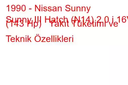 1990 - Nissan Sunny
Sunny III Hatch (N14) 2.0 i 16V (143 Hp) Yakıt Tüketimi ve Teknik Özellikleri