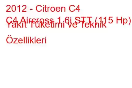 2012 - Citroen C4
C4 Aircross 1.6i STT (115 Hp) Yakıt Tüketimi ve Teknik Özellikleri