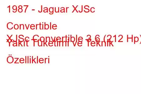 1987 - Jaguar XJSc Convertible
XJSc Convertible 3.6 (212 Hp) Yakıt Tüketimi ve Teknik Özellikleri