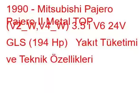 1990 - Mitsubishi Pajero
Pajero II Metal TOP (V2_W,V4_W) 3.5 i V6 24V GLS (194 Hp) Yakıt Tüketimi ve Teknik Özellikleri