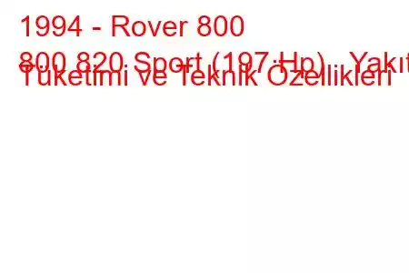 1994 - Rover 800
800 820 Sport (197 Hp) Yakıt Tüketimi ve Teknik Özellikleri