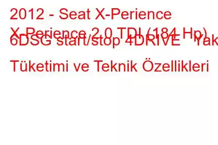 2012 - Seat X-Perience
X-Perience 2.0 TDI (184 Hp) 6DSG start/stop 4DRIVE Yakıt Tüketimi ve Teknik Özellikleri