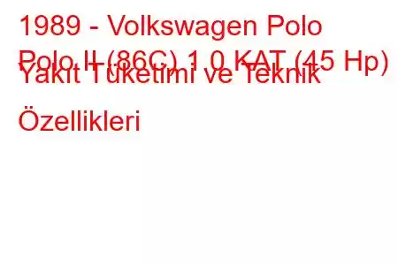 1989 - Volkswagen Polo
Polo II (86C) 1.0 KAT (45 Hp) Yakıt Tüketimi ve Teknik Özellikleri