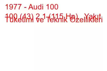 1977 - Audi 100
100 (43) 2.1 (115 Hp) Yakıt Tüketimi ve Teknik Özellikleri