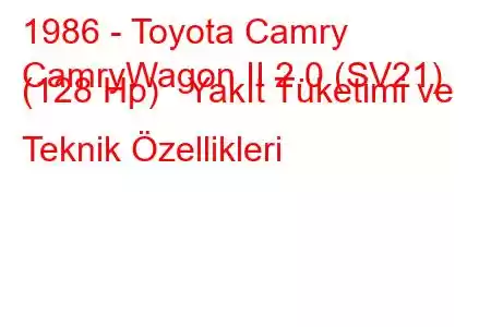 1986 - Toyota Camry
CamryWagon II 2.0 (SV21) (128 Hp) Yakıt Tüketimi ve Teknik Özellikleri