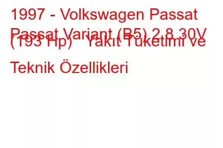 1997 - Volkswagen Passat
Passat Variant (B5) 2.8 30V (193 Hp) Yakıt Tüketimi ve Teknik Özellikleri