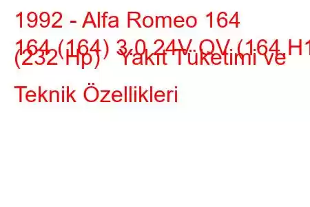 1992 - Alfa Romeo 164
164 (164) 3.0 24V QV (164.H1) (232 Hp) Yakıt Tüketimi ve Teknik Özellikleri