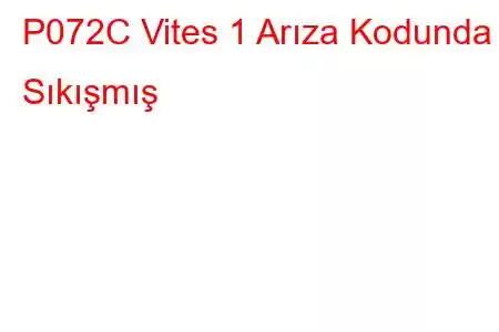 P072C Vites 1 Arıza Kodunda Sıkışmış