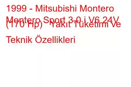 1999 - Mitsubishi Montero
Montero Sport 3.0 i V6 24V (170 Hp) Yakıt Tüketimi ve Teknik Özellikleri