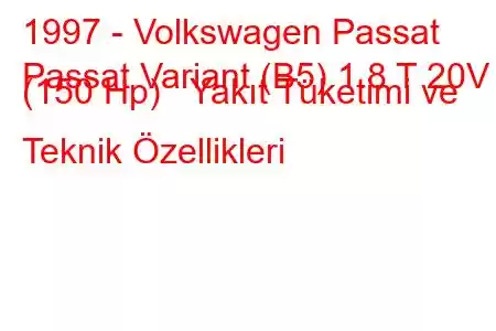 1997 - Volkswagen Passat
Passat Variant (B5) 1.8 T 20V (150 Hp) Yakıt Tüketimi ve Teknik Özellikleri