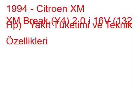 1994 - Citroen XM
XM Break (Y4) 2.0 i 16V (132 Hp) Yakıt Tüketimi ve Teknik Özellikleri