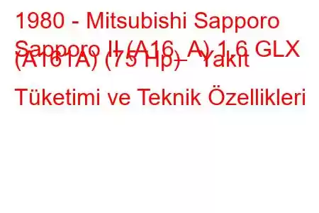 1980 - Mitsubishi Sapporo
Sapporo II (A16_A) 1.6 GLX (A161A) (75 Hp) Yakıt Tüketimi ve Teknik Özellikleri