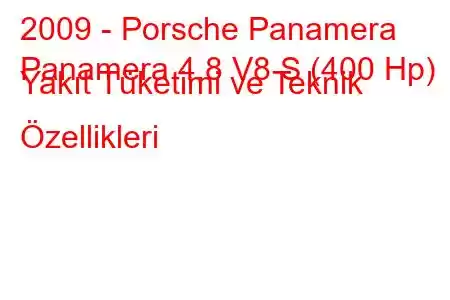 2009 - Porsche Panamera
Panamera 4.8 V8 S (400 Hp) Yakıt Tüketimi ve Teknik Özellikleri