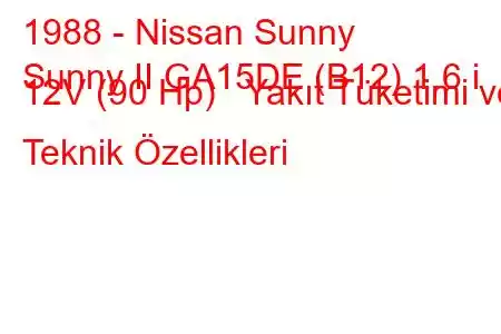 1988 - Nissan Sunny
Sunny II GA15DE (B12) 1.6 i 12V (90 Hp) Yakıt Tüketimi ve Teknik Özellikleri