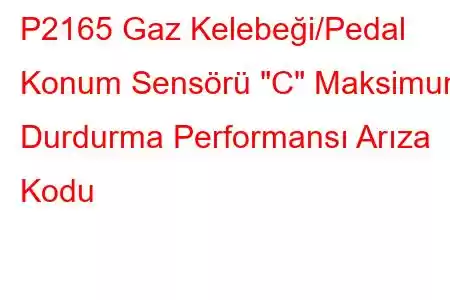 P2165 Gaz Kelebeği/Pedal Konum Sensörü 