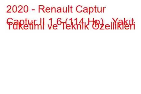 2020 - Renault Captur
Captur II 1.6 (114 Hp) Yakıt Tüketimi ve Teknik Özellikleri