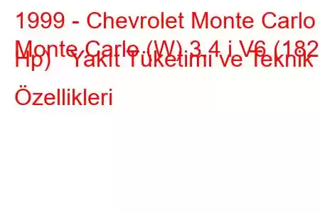 1999 - Chevrolet Monte Carlo
Monte Carlo (W) 3.4 i V6 (182 Hp) Yakıt Tüketimi ve Teknik Özellikleri